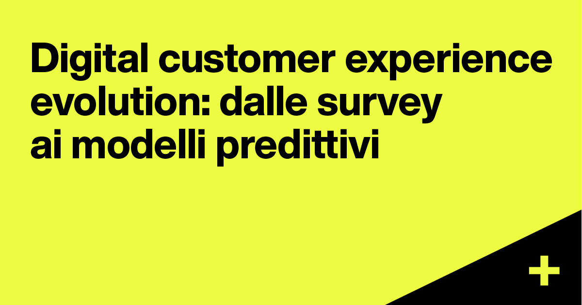 Digital customer experience evolution: dalle survey ai modelli predittivi